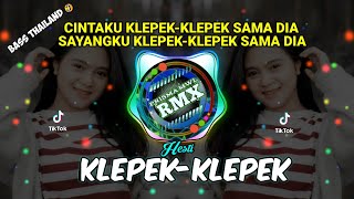 CINTAKU KLEPEKKLEPEK SAMA DIA SAYANGKU KLEPEKKLEPEK SAMA DIA DJ TIKTOK TERBARU 2022 KLEPEKKLEPEK [upl. by Erroll]