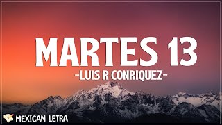 Luis R Conriquez  Martes 13 LetraLyrics [upl. by Oilisab]