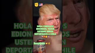 DEPORTACION A ESOS CHIKILLOS CHILENOS🇨🇱😡humor comedia trump memes parati foryou [upl. by Odraboel]