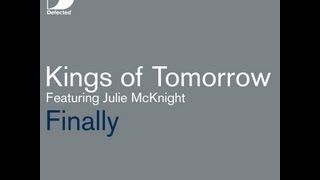 Kings of Tomorrow featuring Julie McKnight  Finally Dance Ritual Mix [upl. by Ahsiemac]