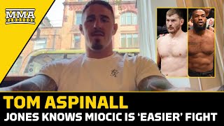 Tom Aspinall Jon Jones Knows Fighting Stipe Miocic is Easier Than Fighting Me  MMA Fighting [upl. by Adali]