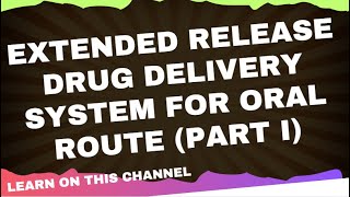 Extended Release Drug Delivery System for Oral Route Part I [upl. by Buchanan]