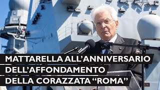 Mattarella alla ricorrenza dell’80° anniversario dell’affondamento della Corazzata “Roma” [upl. by Behah]