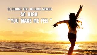 DJ SUNLIZE FEAT JOCELINE MEDINA  SO HIGH YOU MAKE ME FEEL RADIO EDIT LYRICS [upl. by Noni]