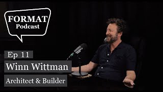 Ep 11  Winn Wittman  Architect amp Builder [upl. by Carn490]