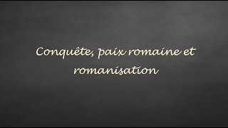 Conquête paix romaine et romanisation [upl. by Leighton]