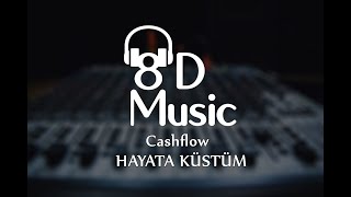 Cashflow  Hayata Küstüm 8D Versiyon [upl. by Eisdnyl]