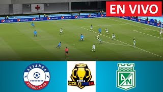 🔴 Alianza FC vs Atlético Nacional EN VIVO  COPA COLOMBIA 2024 [upl. by Mapel292]