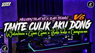 DJ MASHUP X TANTE CULIK AKU DONG V6 MELODY PLAT KT X BALE BALE  CAMPURAN MENGKANE  KHARIS SOPAN [upl. by Pessa]