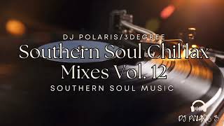 DJ POLARIS3DEGREE  Southern Soul Chillax Mixes VOL 12 [upl. by Derzon410]