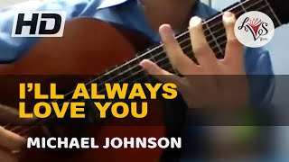 Ill Always Love You  Michael Johnson  classical guitar [upl. by Lucine]