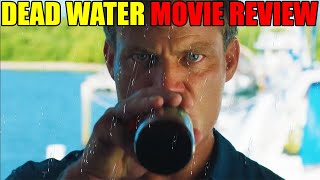 Dead Water  Movie Review [upl. by Nalyd]