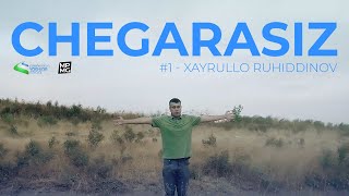 Xayrullo Ruhiddinov  Chegarasiz 1 [upl. by Kunz]