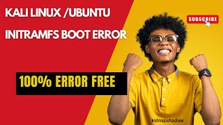 Fix initramfs issue in Ubuntu  Initramfs Error in Kali Linux  100 Error Solved  Kidnapshadow [upl. by Aldin143]