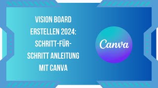 Vision Board erstellen 2024 SchrittfürSchritt Anleitung mit Canva [upl. by Geerts]