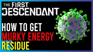 First Descendant  How To Get Murky Energy Residue  Easy Guides [upl. by Andrien]