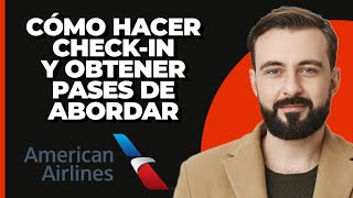 Cómo hacer el checkin en American Airlines y obtener pases de abordar [upl. by Gusti]