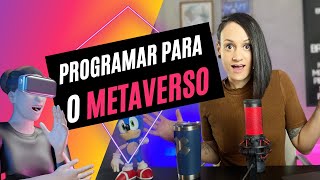 Quais tecnologias são utilizadas no METAVERSO Como programar para o METAVERSO [upl. by Anadroj]