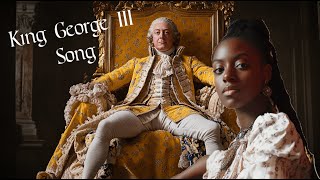 King George III Song [upl. by Hairahs]