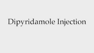 How to Pronounce Dipyridamole Injection [upl. by Sholley]