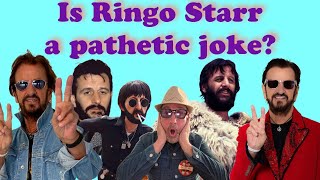 Is Ringo Starr a Pathetic Joke [upl. by Zinck778]