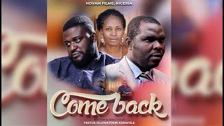 COME BACK  Written amp Directed Festus Oluwatosin Adewole  Latest Gospel Movie [upl. by Nafri]