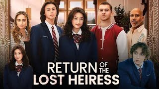 The Return Of The Lost Heiress Full Movie Facts Update And Review [upl. by Munson]