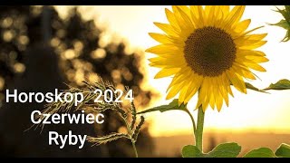 HOROSKOP na Czerwiec 2024r RYBY [upl. by Acinomad]