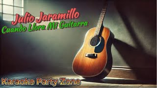 Karaoke  Julio Jaramillo   Cuando Llora Mi Guitarra [upl. by Kcirdahs156]