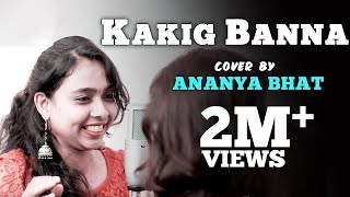 Kakig Banna Cover by Ananya Bhat [upl. by Jahncke112]