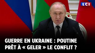 Guerre en Ukraine  Poutine prêt à « geler » le conflit [upl. by Nellad144]