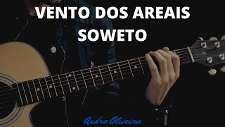 Vento dos Areais Soweto violão [upl. by Pitzer607]