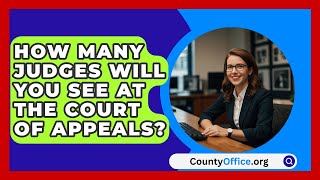 How Many Judges Will You See at the Court of Appeals  CountyOfficeorg [upl. by Gherlein]