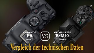 Canon EOS R6 Mark II vs Olympus OMD EM10 Mark III Ein Vergleich der technischen Daten [upl. by Wettam]