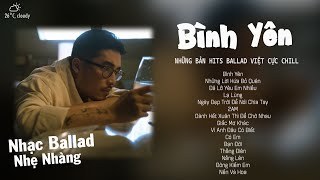 Bình Yên  Vũ ft Binz  Em như dòng nước trong veoxóa hết ưu phiền  Nhạc Trẻ Ballad Nhẹ Nhàng [upl. by Euqinotna]