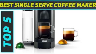 Top 5 Single Serve Coffee Maker in 2024 [upl. by Hsaka]