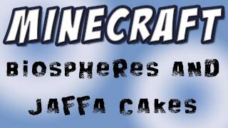 Minecraft  Biospheres and Jaffa Cakes [upl. by Aihsyla569]