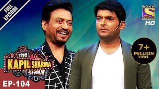 The Kapil Sharma Show  दी कपिल शर्मा शो  Ep  104  Irrfan Khan In Kapil’s Show  7th May 2017 [upl. by Bobina]