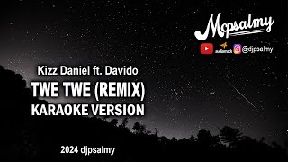 Kizz Daniel ft Davido  Twe Twe Remix  Karaoke Lyrics  McPsalmy [upl. by Linus]