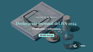 Declaración mensual del IVA 2024 Problemas y soluciones  GL Webinar [upl. by Brey]