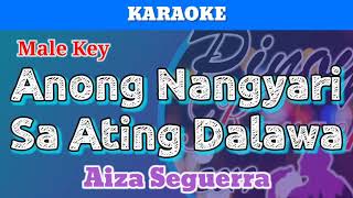 Anong Nangyari Sa Ating Dalawa by Aiza Seguerra Karaoke  Male Key [upl. by Atnima810]