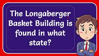 The Longaberger Basket Building is found in what state [upl. by Sanoy991]