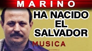 Marino  Ha Nacido El Salvador musica [upl. by Doreg496]