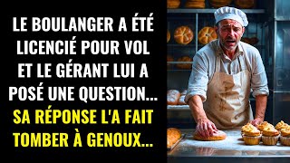 LE BOULANGER A ÉTÉ LICENCIÉ POUR VOL ET LE GÉRANT LUI A POSÉ UNE QUESTION SA RÉPONSE LA FAIT [upl. by Socram]