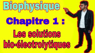 Biophysique chapitre 1partie 1 les solutions Bioélectrolytiques 2019 [upl. by Eilrahc]