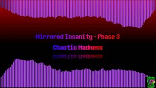 Chaotic Madness  An Original Mirrored Insanity Phase 3 [upl. by Esele]