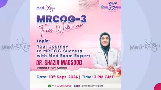 MRCOG 3 FREE WEBINAR  YOUR JOURNEY TO MRCOG SUCCESS WITH MED EXAM EXPERT  DR SHAZIA [upl. by Hanoy]