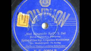 Med klingende Spil MarchPotpourri  Theodor Dyring Den Kgl Livgardes Musikkorps 1937 [upl. by Amero270]