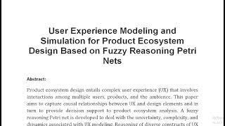 User Experience Modeling and Simulation for Product Ecosystem Design Based on Fuzzy Reasoning Petri [upl. by Zoubek]