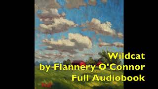 Wildcat by Flannery OConnor full audiobook [upl. by Vada843]